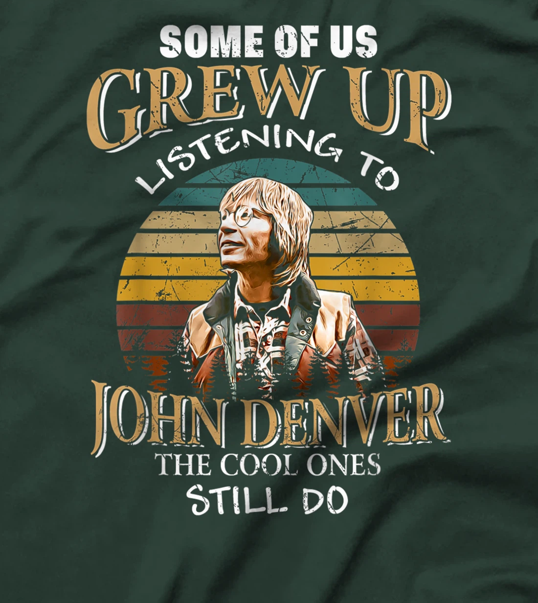 Some Of Us Grew Up Listening To Denver Arts John Love Music T-Shirt