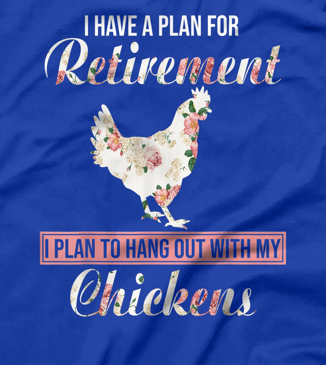 I Have Plan For Retirement Floral Chicken Lover Farmer Gifts T-Shirt