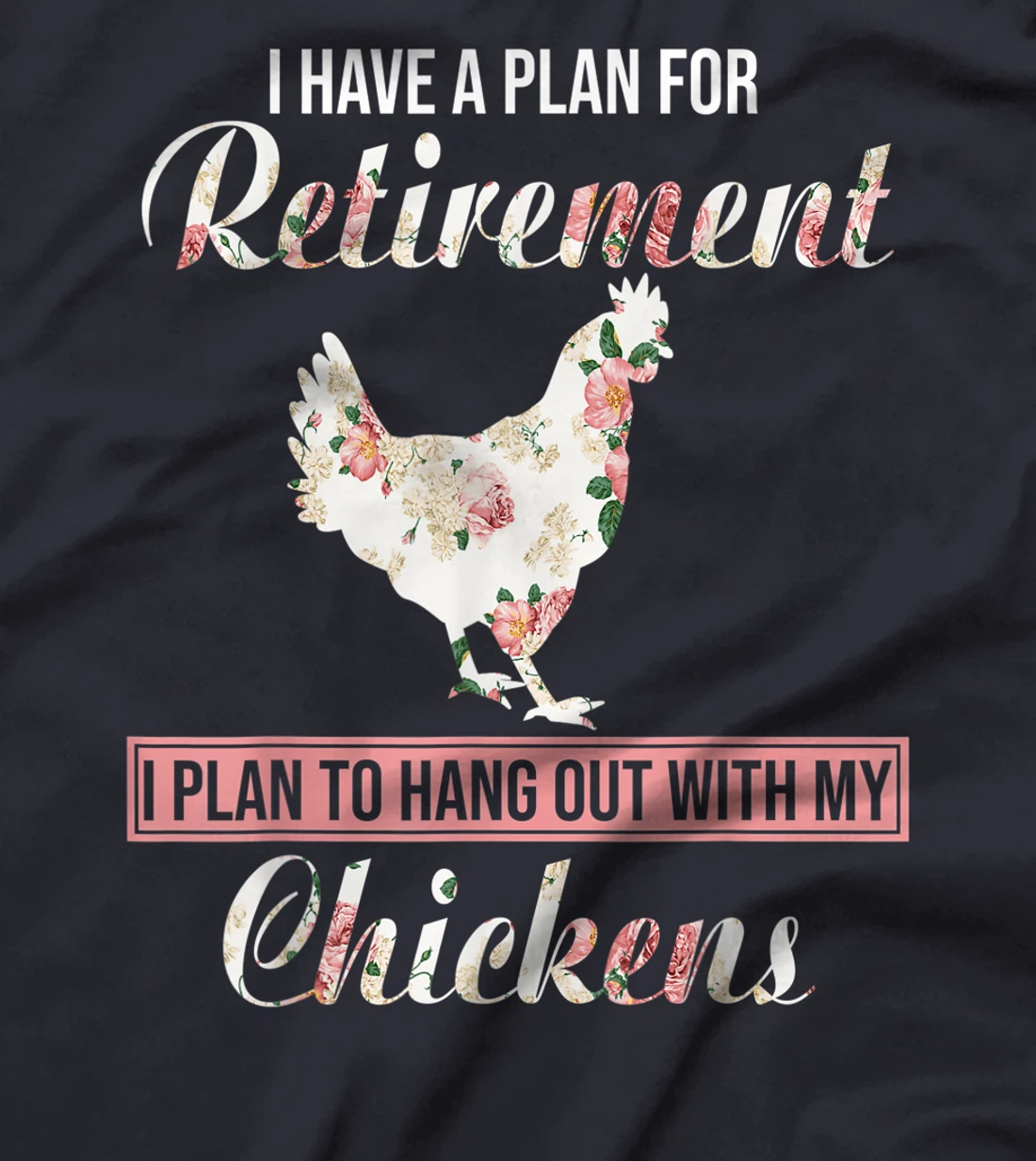 I Have Plan For Retirement Floral Chicken Lover Farmer Gifts T-Shirt