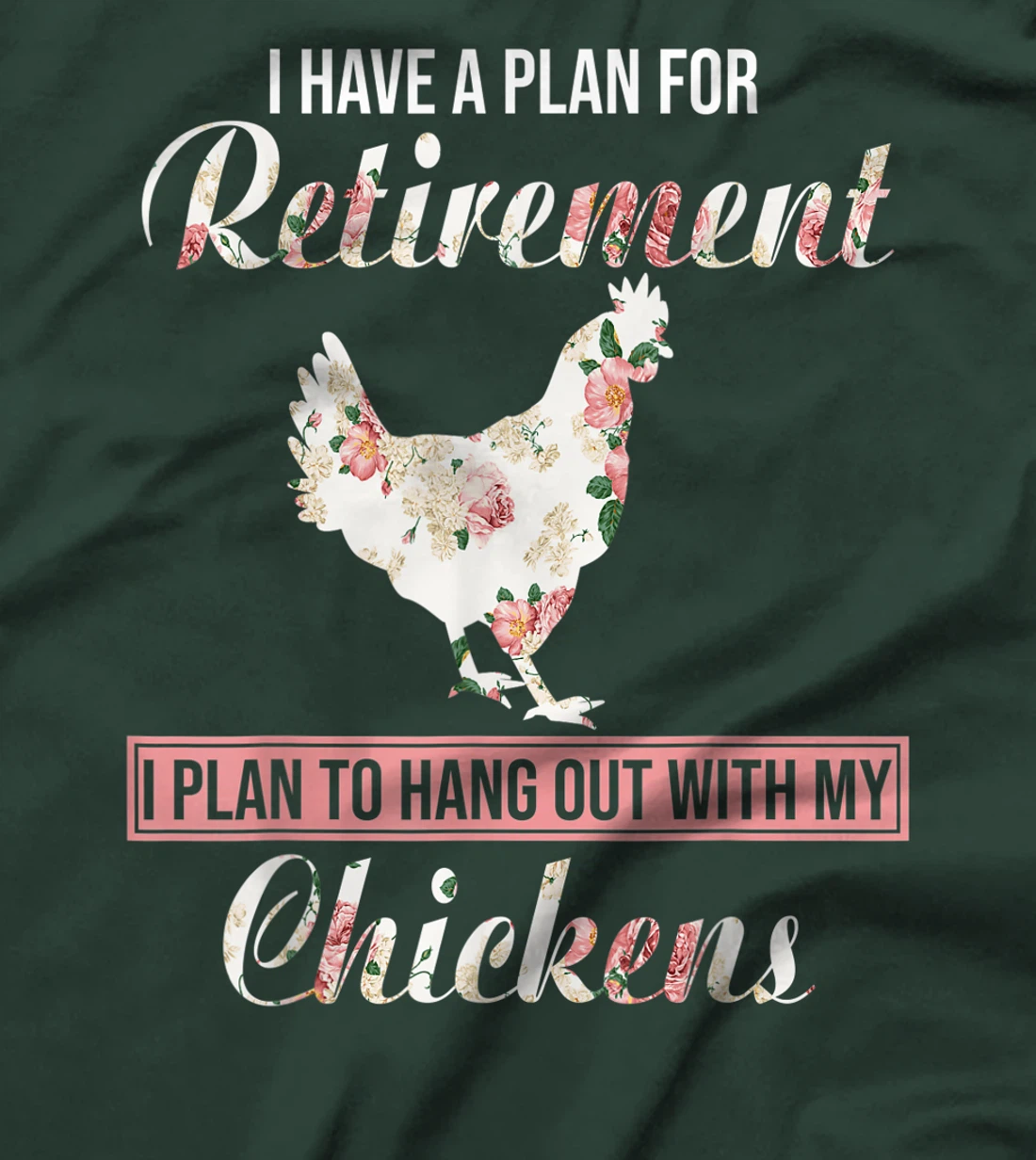 I Have Plan For Retirement Floral Chicken Lover Farmer Gifts T-Shirt