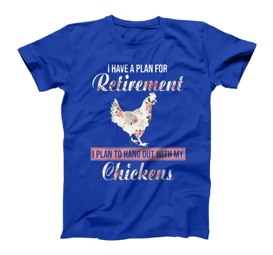 I Have Plan For Retirement Floral Chicken Lover Farmer Gifts T-Shirt