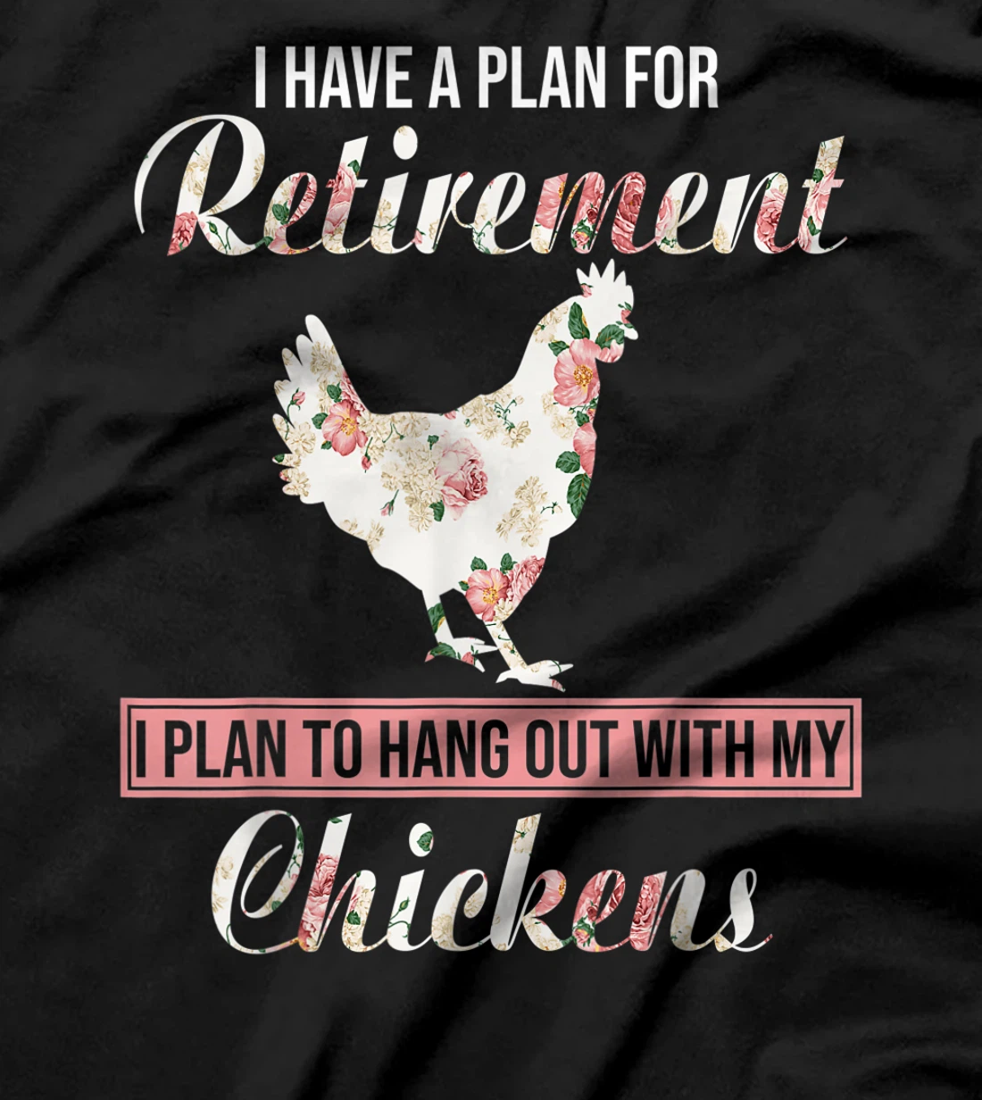 I Have Plan For Retirement Floral Chicken Lover Farmer Gifts T-Shirt