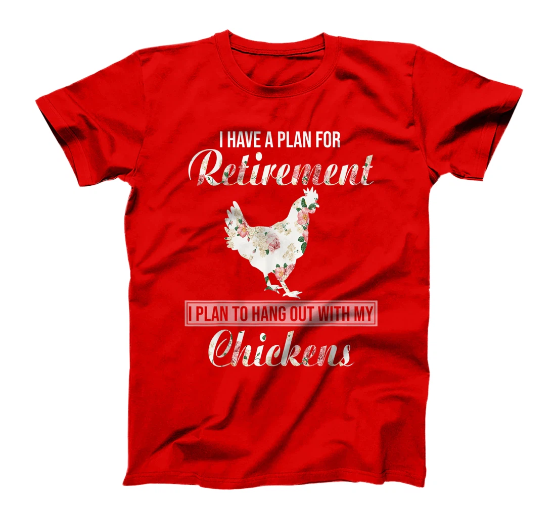 I Have Plan For Retirement Floral Chicken Lover Farmer Gifts T-Shirt