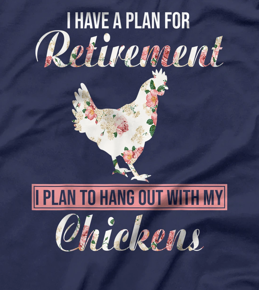 I Have Plan For Retirement Floral Chicken Lover Farmer Gifts T-Shirt