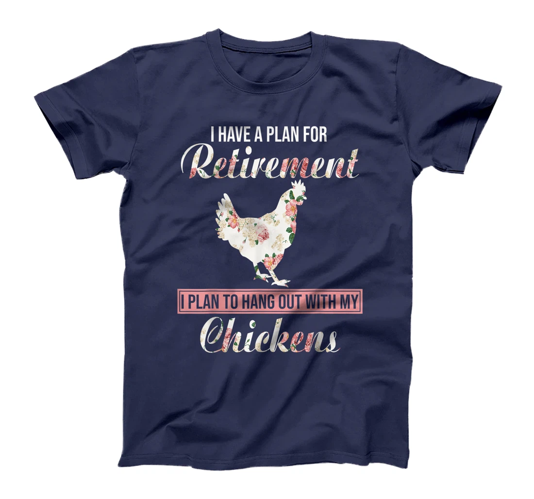 I Have Plan For Retirement Floral Chicken Lover Farmer Gifts T-Shirt