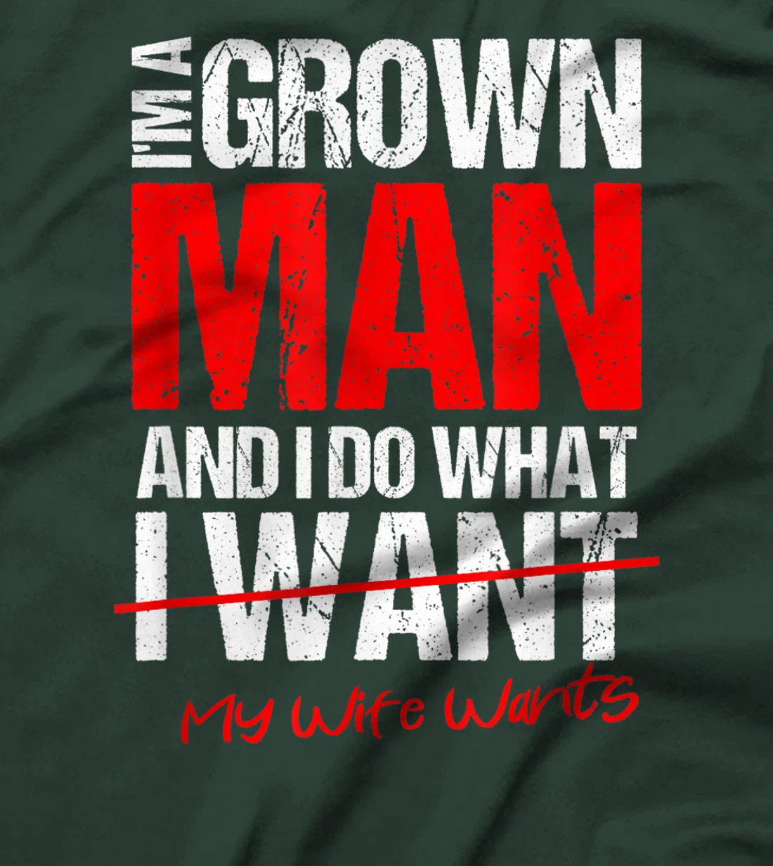 I'm A Grown Man I Do What My Wife Wants | Perfect Husband T-Shirt