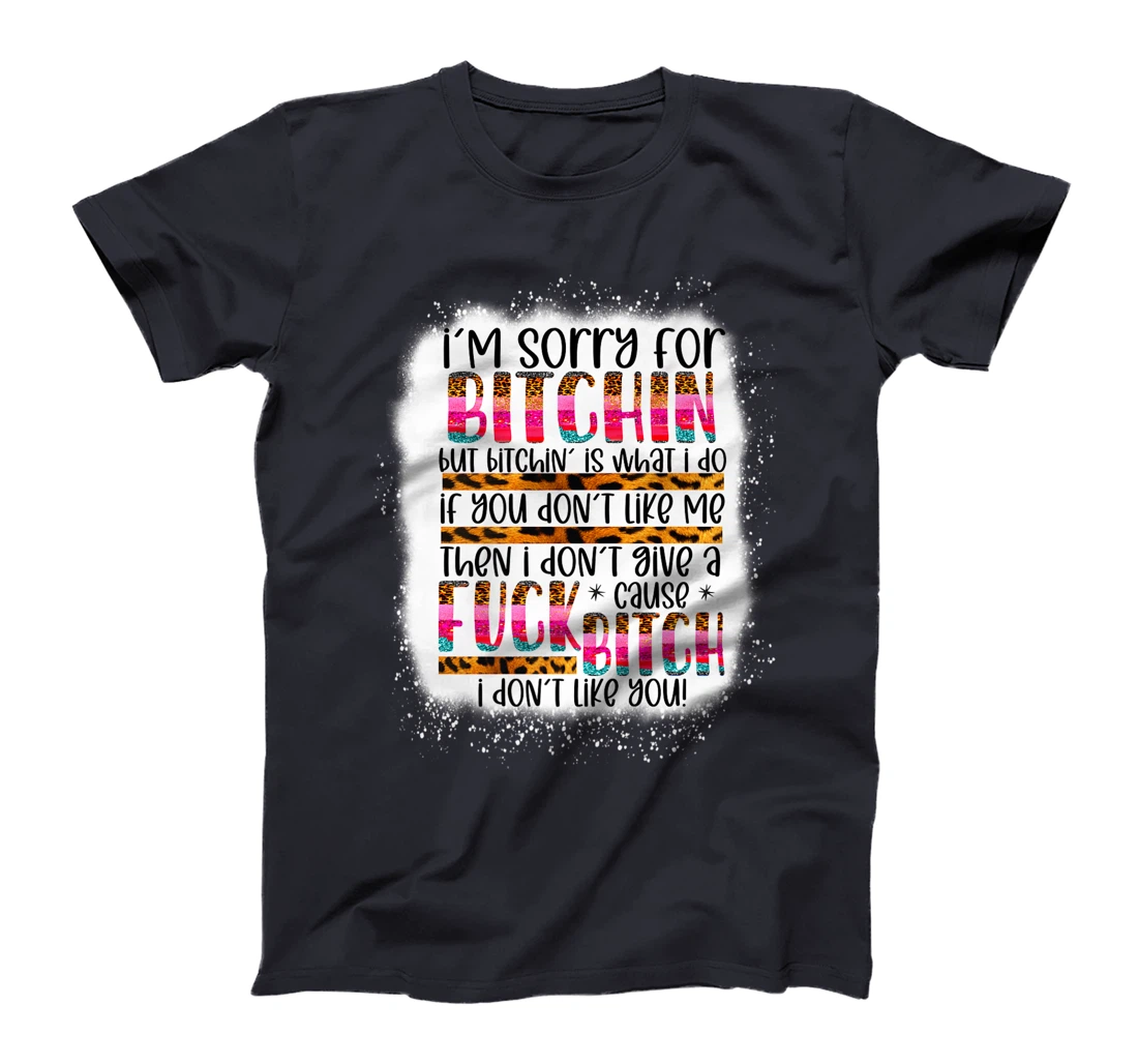 I’m sorry for bitchin but bitching is what I do funny woman Premium T-Shirt