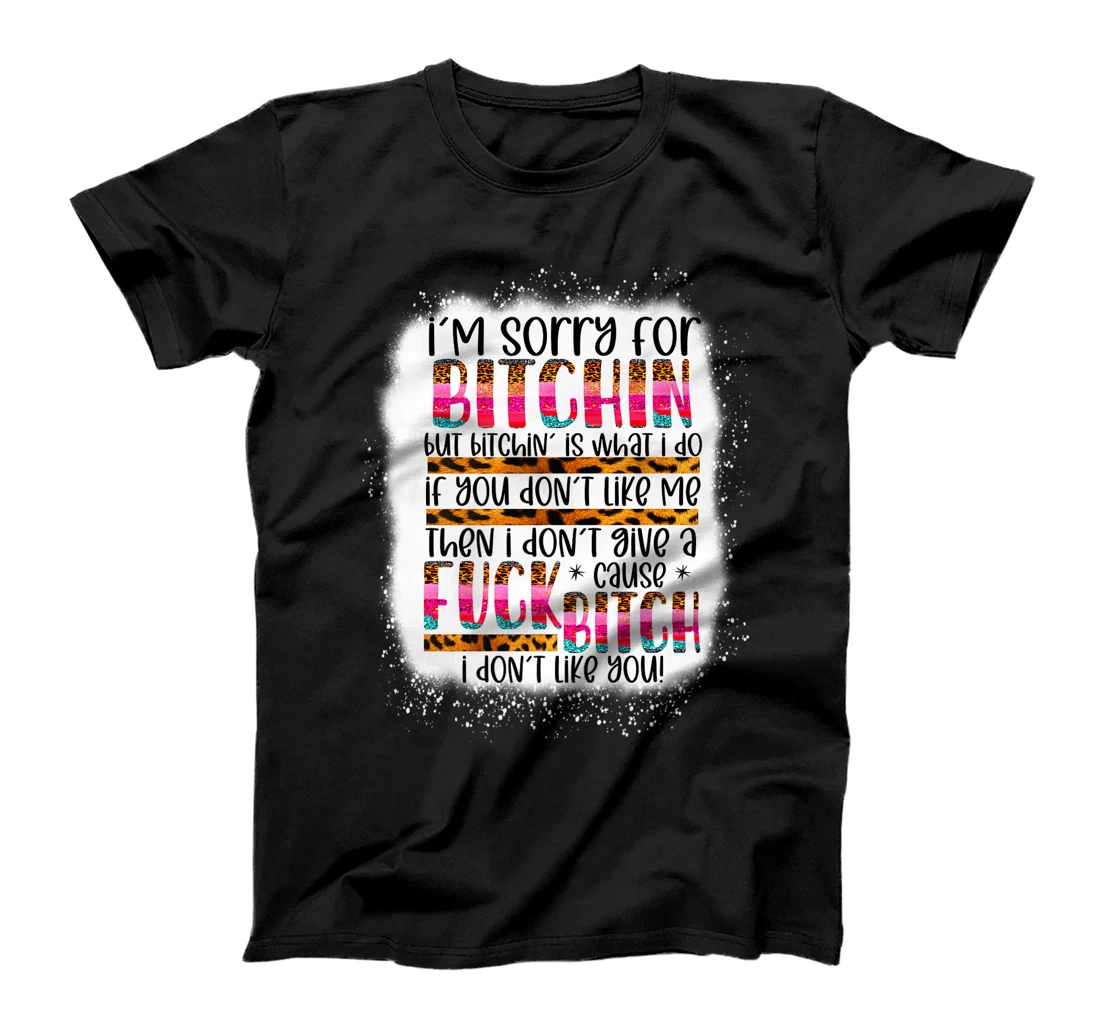 I’m sorry for bitchin but bitching is what I do funny woman Premium T-Shirt