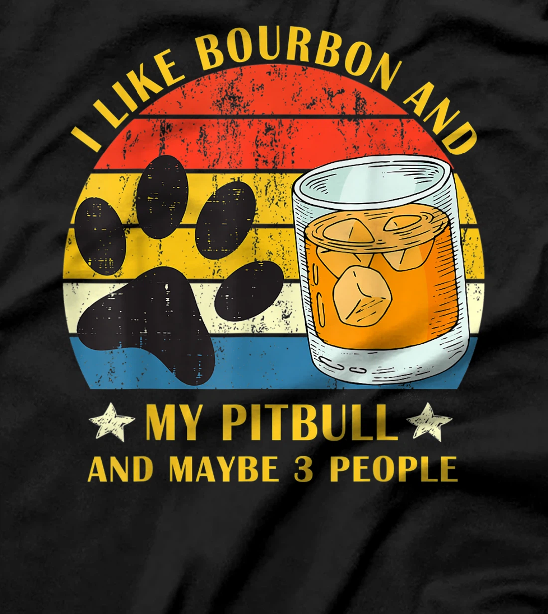 I like bourbon and my pitbull and maybe 3 people gift T-Shirt