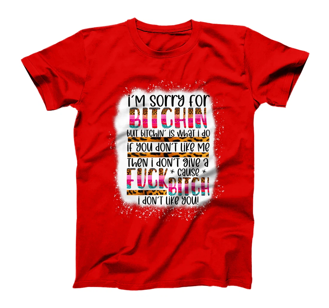 I’m sorry for bitchin but bitching is what I do funny woman Premium T-Shirt