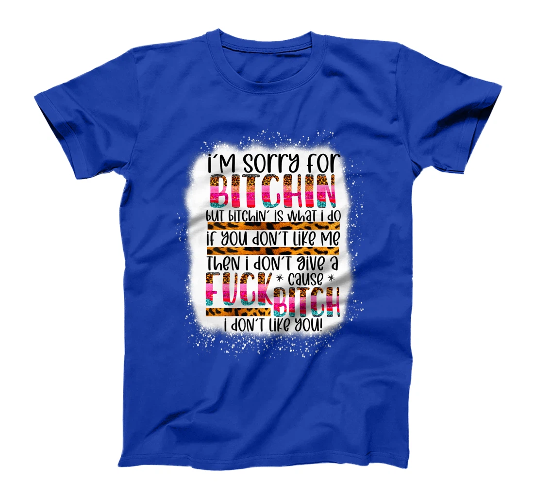 I’m sorry for bitchin but bitching is what I do funny woman Premium T-Shirt