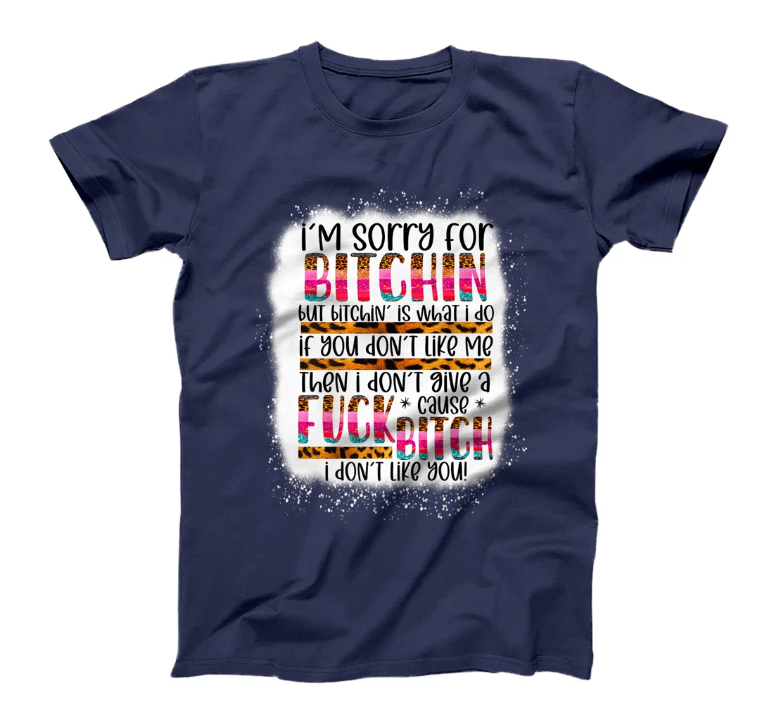 I’m sorry for bitchin but bitching is what I do funny woman Premium T-Shirt
