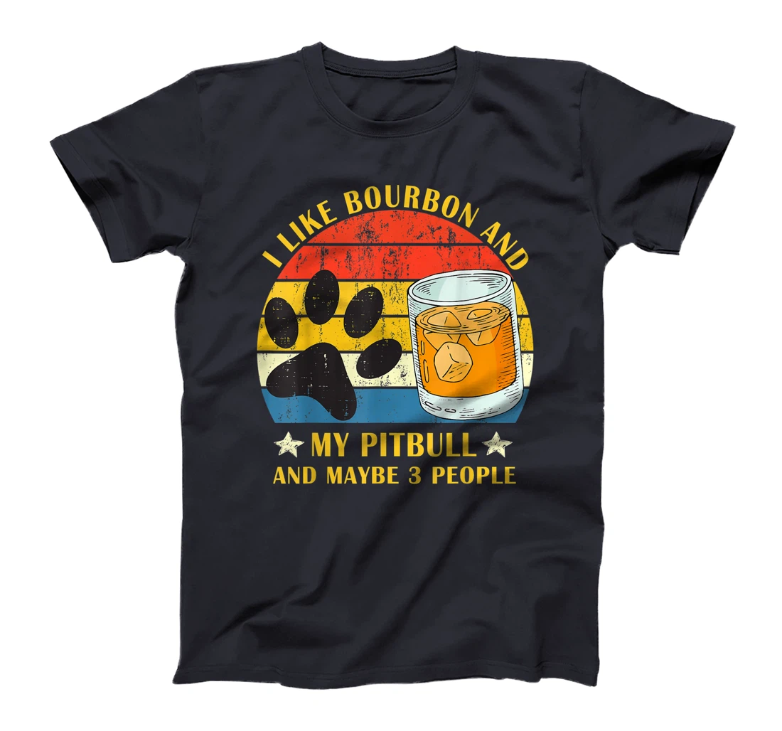 I like bourbon and my pitbull and maybe 3 people gift T-Shirt