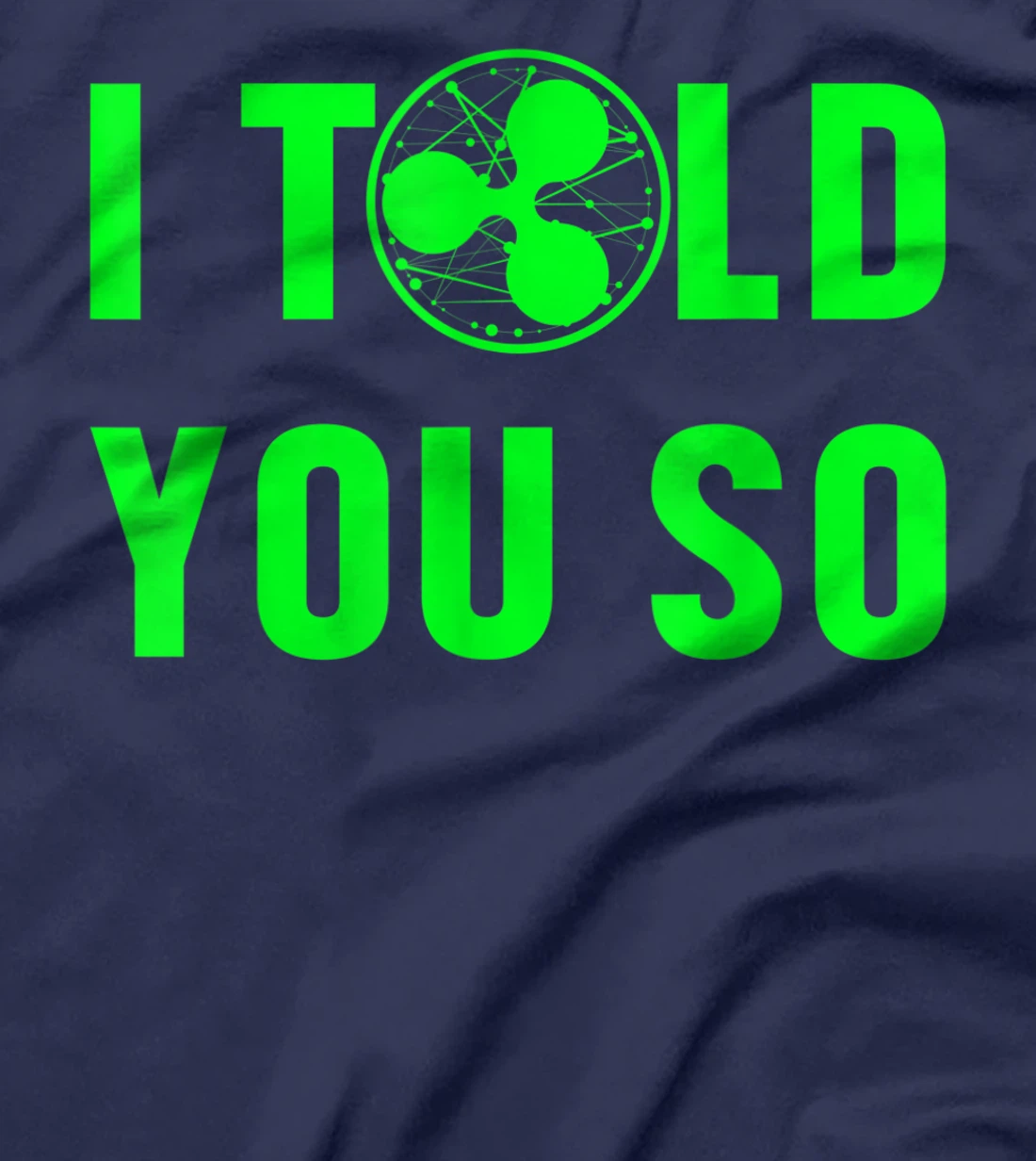 Ripple XRP I Told You So Cryptocurrency Blockchain Gift T-Shirt