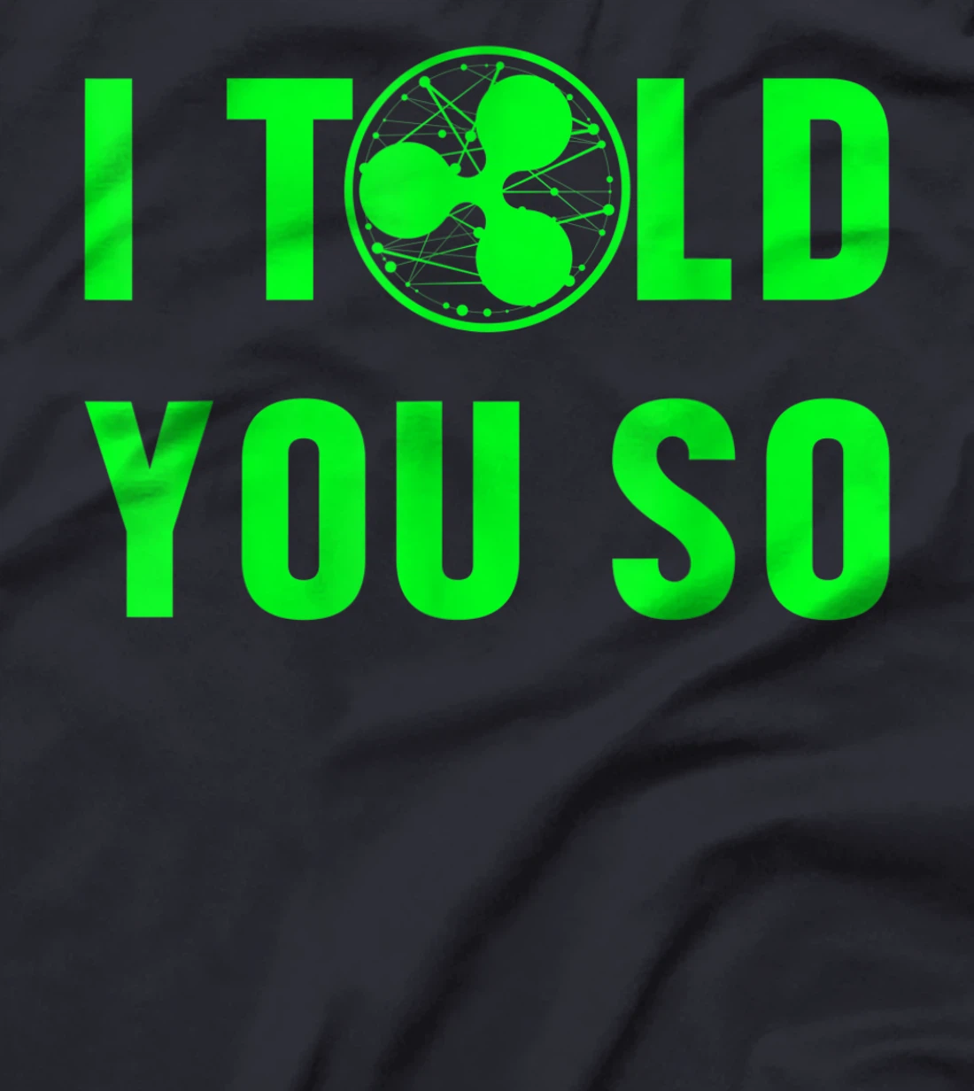Ripple XRP I Told You So Cryptocurrency Blockchain Gift T-Shirt