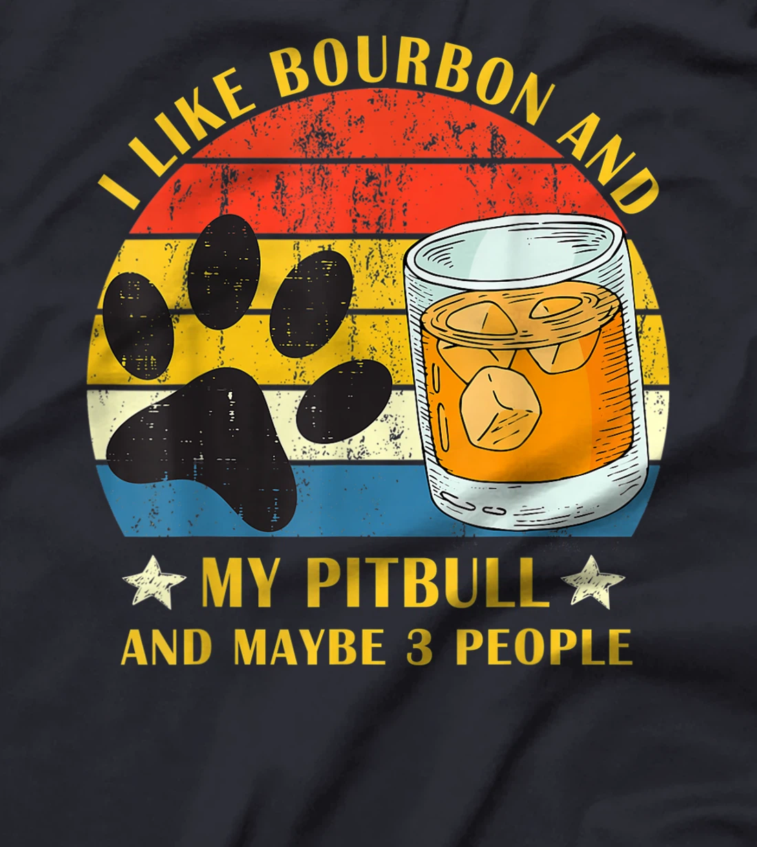 I like bourbon and my pitbull and maybe 3 people gift T-Shirt