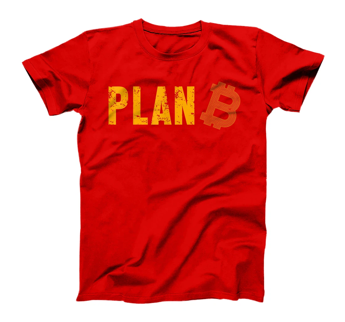 Plan B Bitcoin BTC Crypto Coin Money Cryptocurrency Gift T-Shirt
