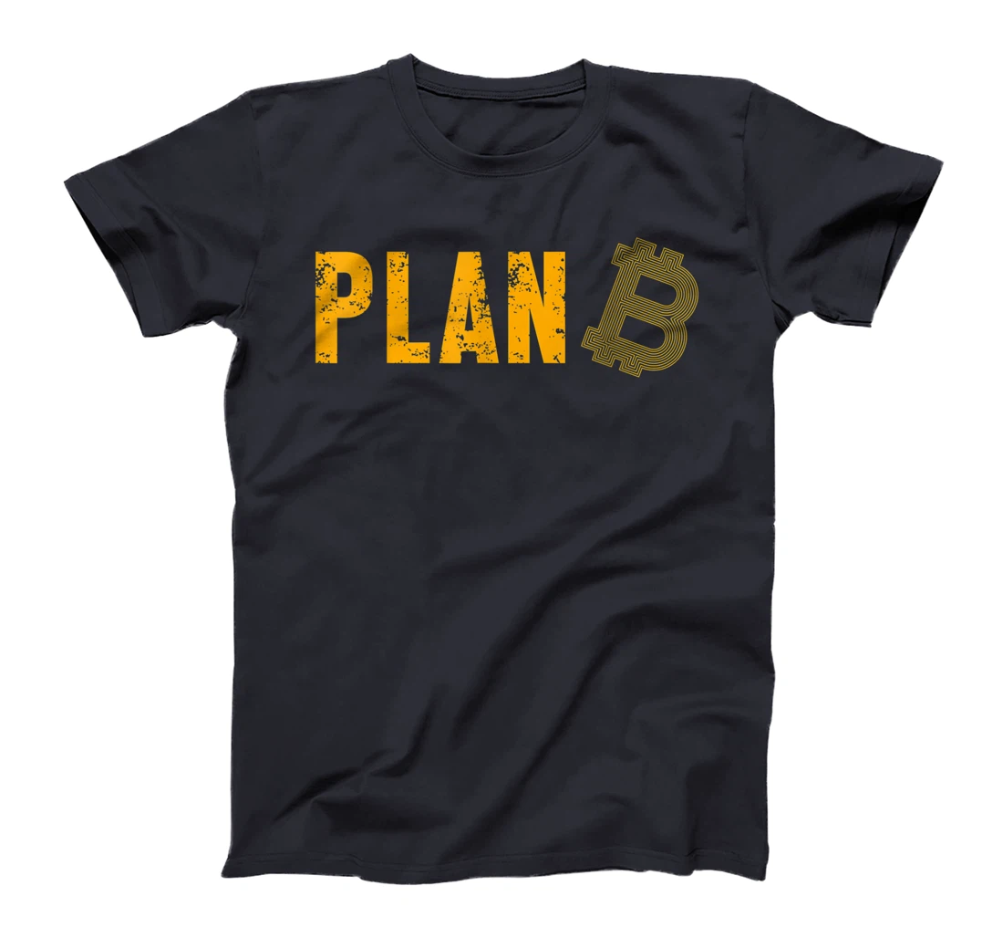 Plan B Bitcoin BTC Crypto Coin Money Cryptocurrency Gift T-Shirt