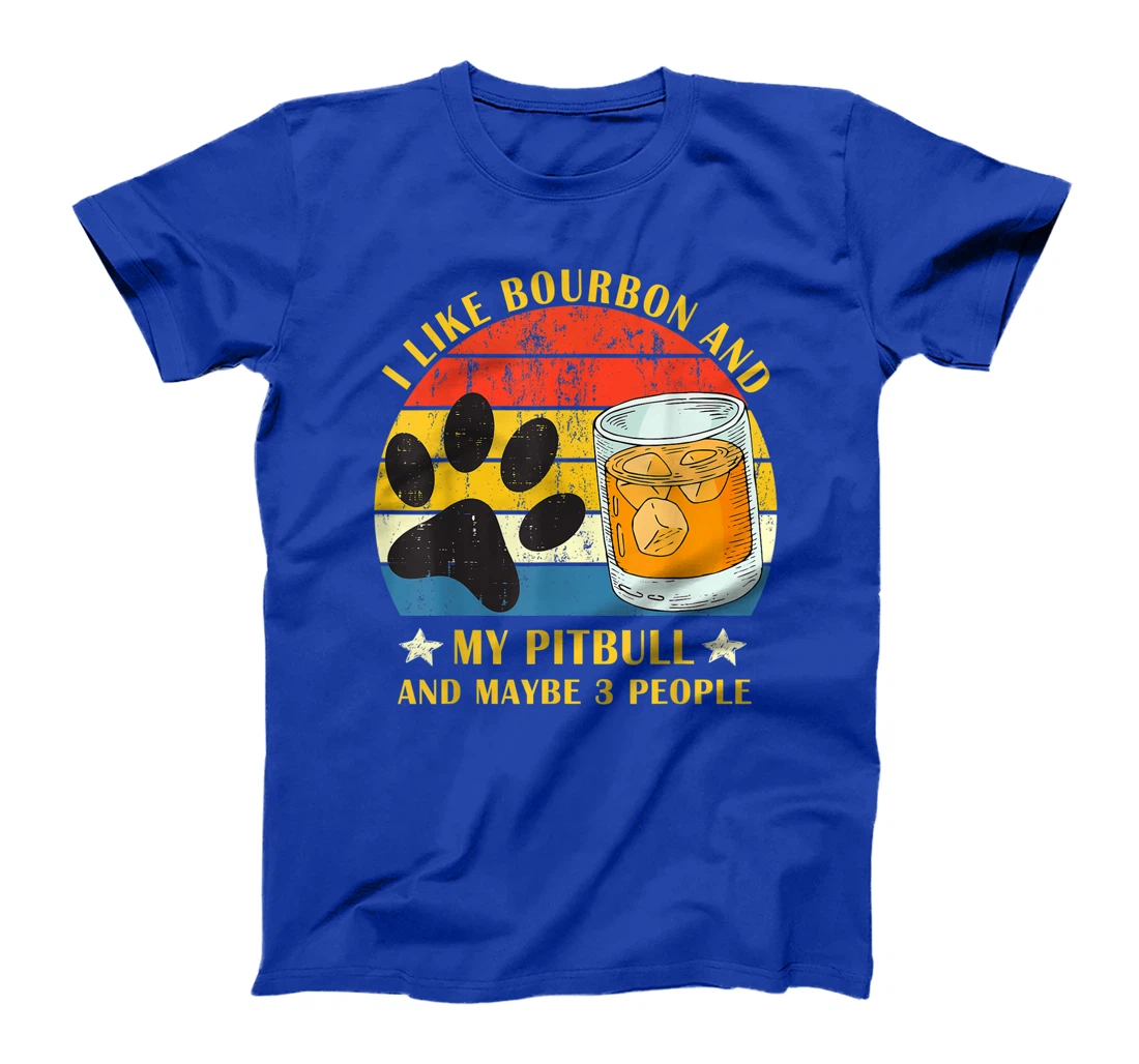 I like bourbon and my pitbull and maybe 3 people gift T-Shirt