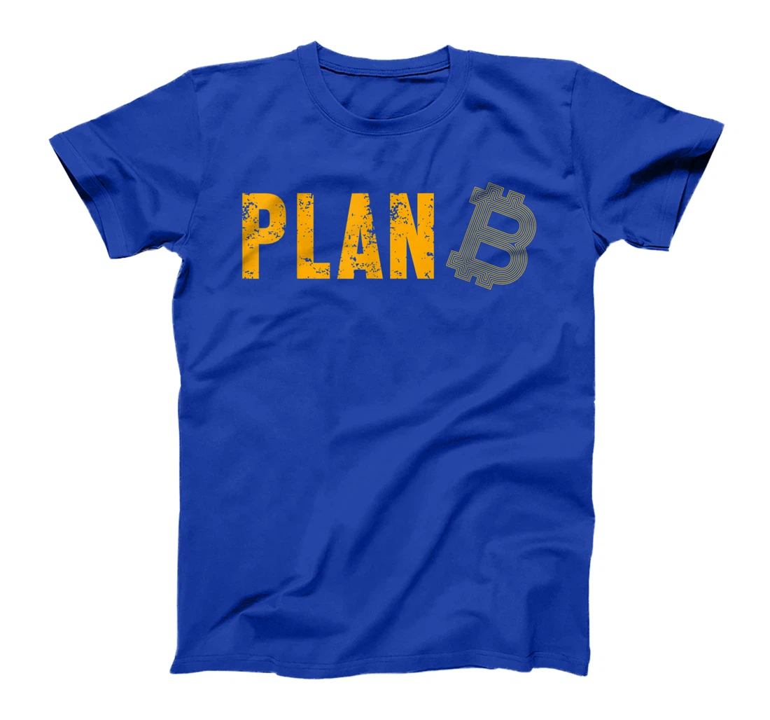 Plan B Bitcoin BTC Crypto Coin Money Cryptocurrency Gift T-Shirt
