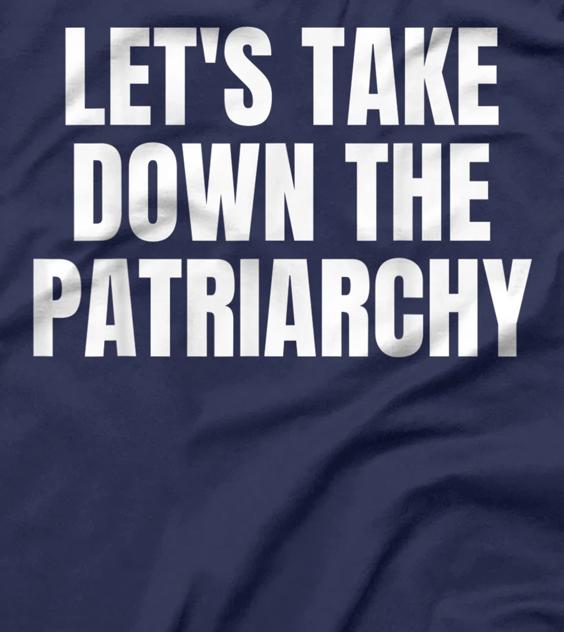 Women's History Month | Let's Take Down the Patriarchy T-Shirt