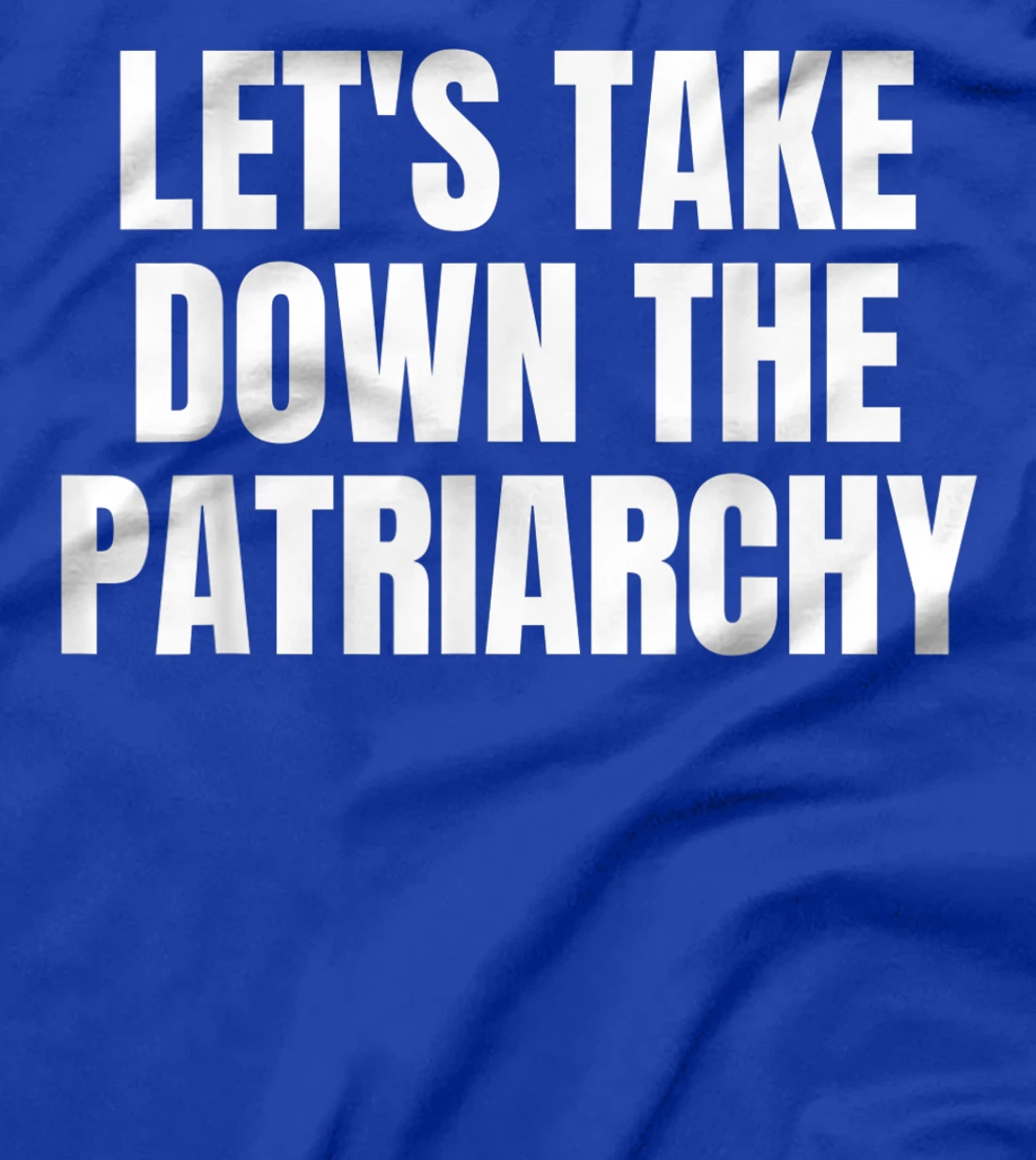 Women's History Month | Let's Take Down the Patriarchy T-Shirt