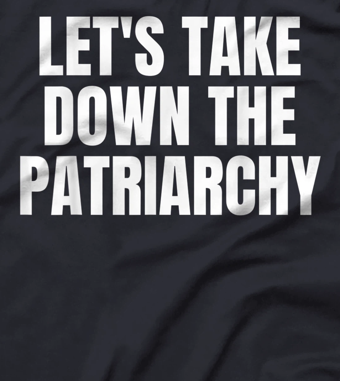 Women's History Month | Let's Take Down the Patriarchy T-Shirt
