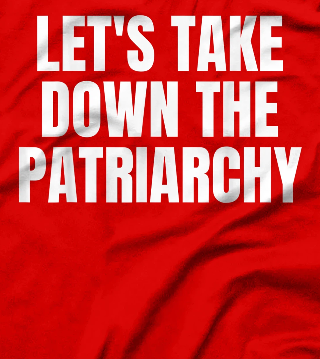 Women's History Month | Let's Take Down the Patriarchy T-Shirt