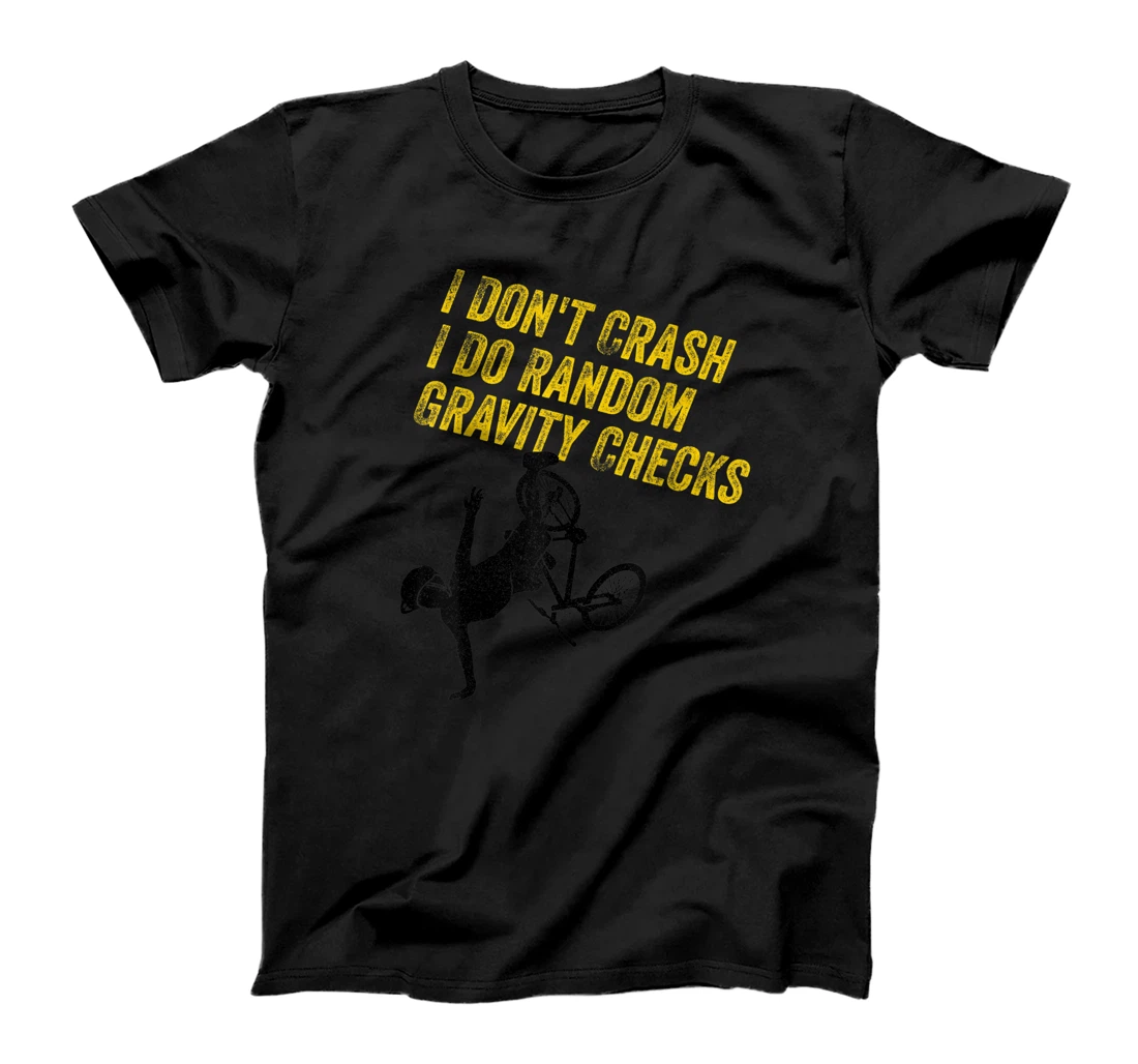 I Don't Crash I Do Random Gravity Checks T-Shirt