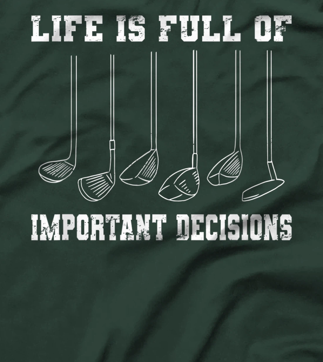 Golfing Life Is Full Of Important Decisions Funny Golf Gift T-Shirt