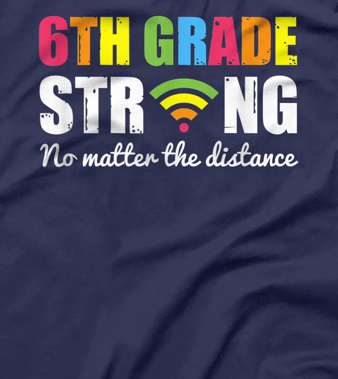 Funny sixth Grade Strong No Matter The Distance T-Shirt