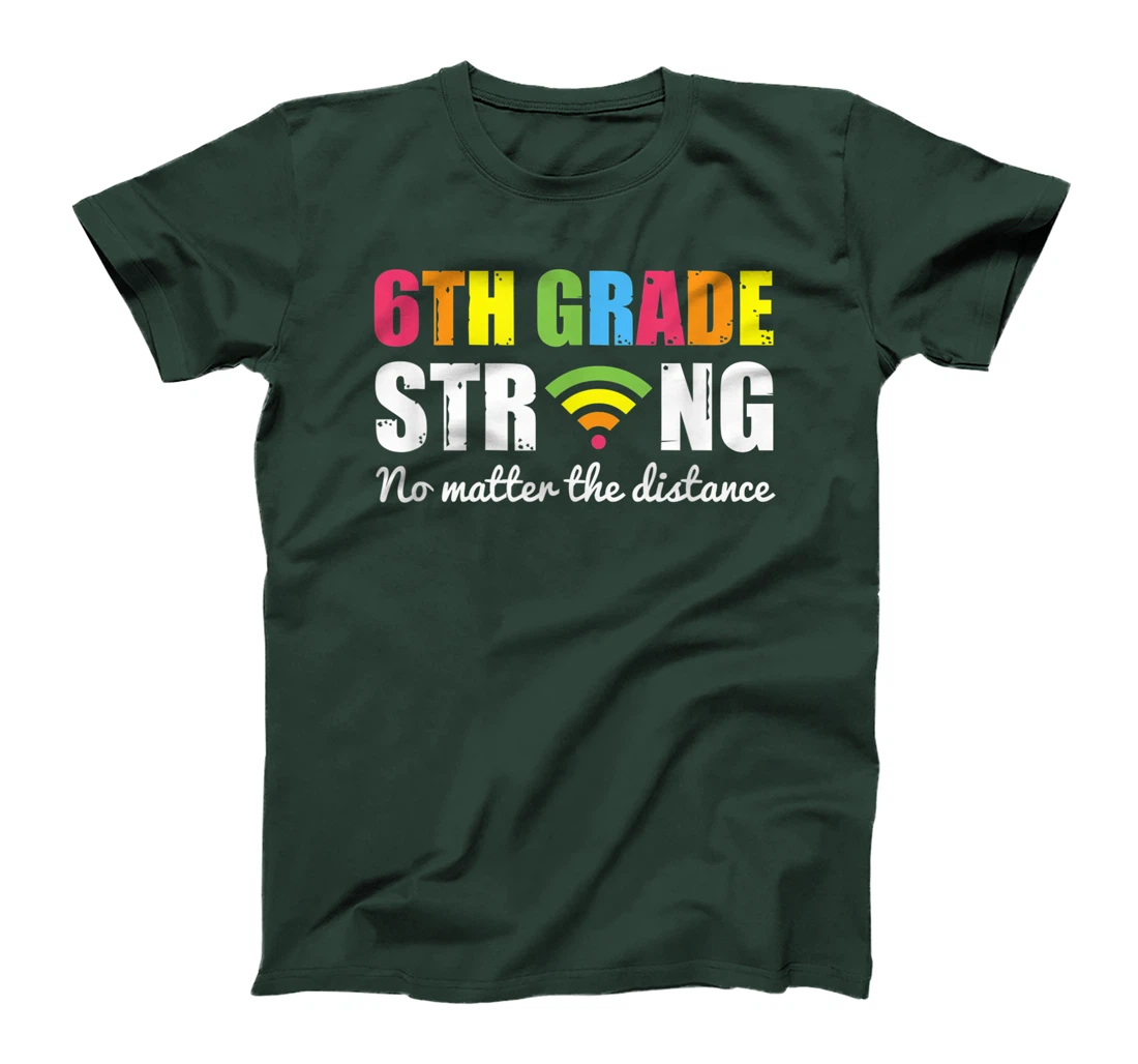 Funny sixth Grade Strong No Matter The Distance T-Shirt
