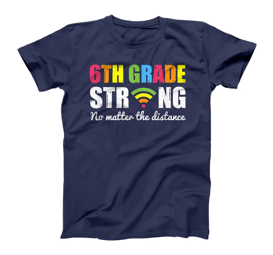Funny sixth Grade Strong No Matter The Distance T-Shirt