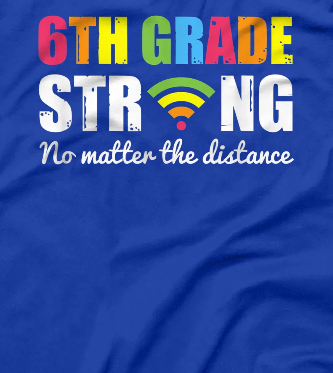 Funny sixth Grade Strong No Matter The Distance T-Shirt