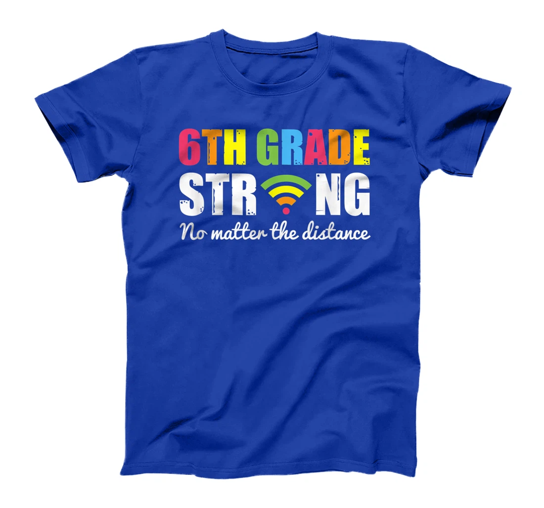 Funny sixth Grade Strong No Matter The Distance T-Shirt
