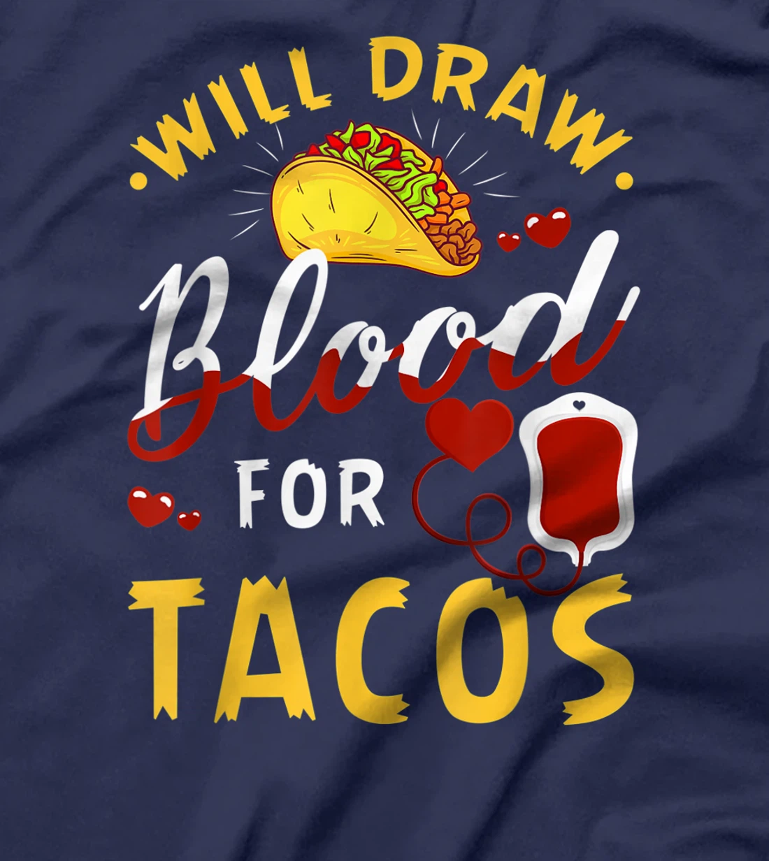 Phlebotomist Will Draw Blood Tacos Phlebotomy Taco Lovers T-Shirt