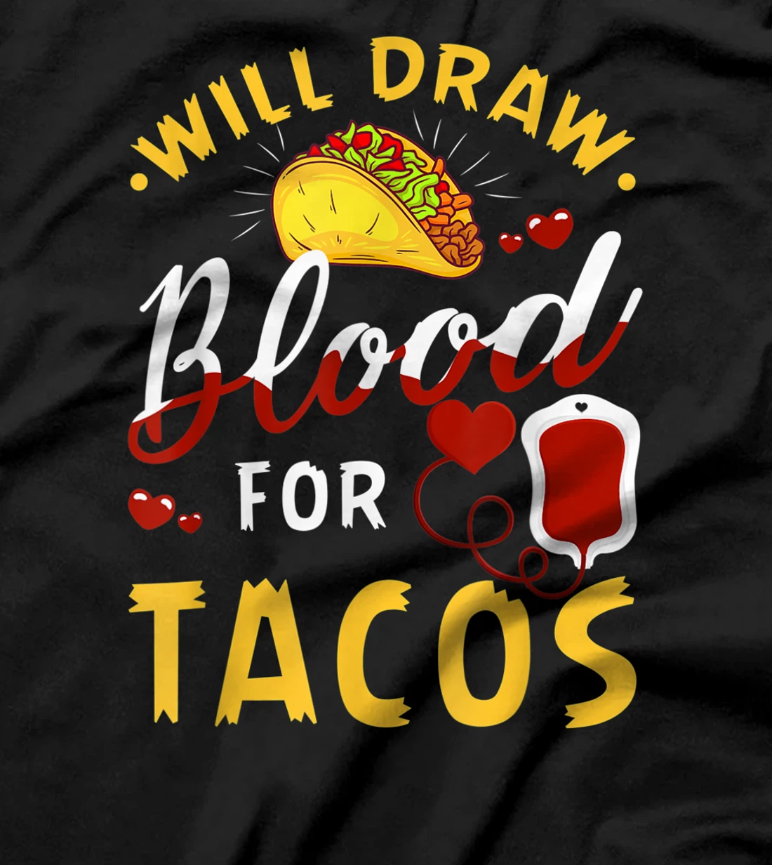 Phlebotomist Will Draw Blood Tacos Phlebotomy Taco Lovers T-Shirt