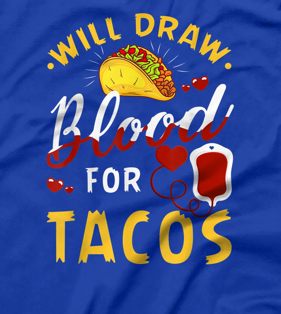 Phlebotomist Will Draw Blood Tacos Phlebotomy Taco Lovers T-Shirt
