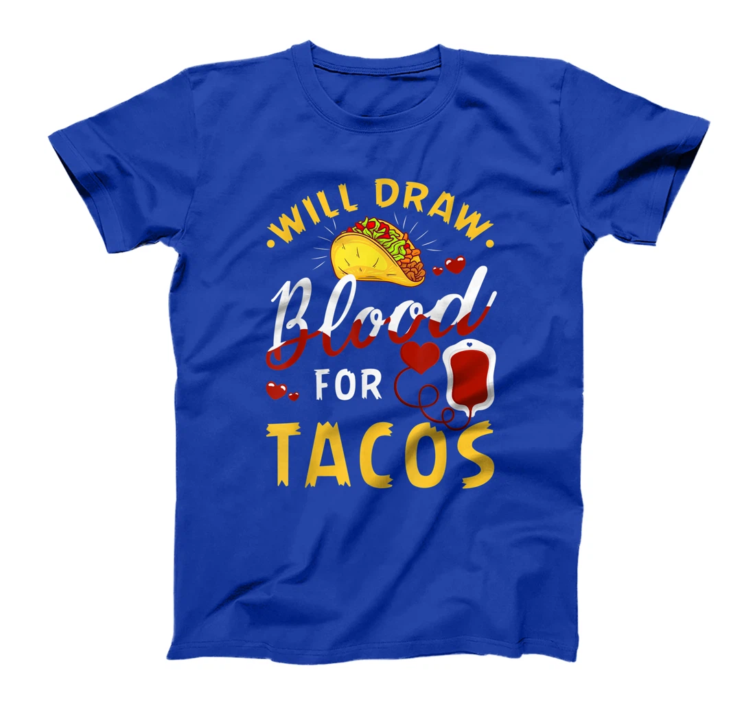 Phlebotomist Will Draw Blood Tacos Phlebotomy Taco Lovers T-Shirt