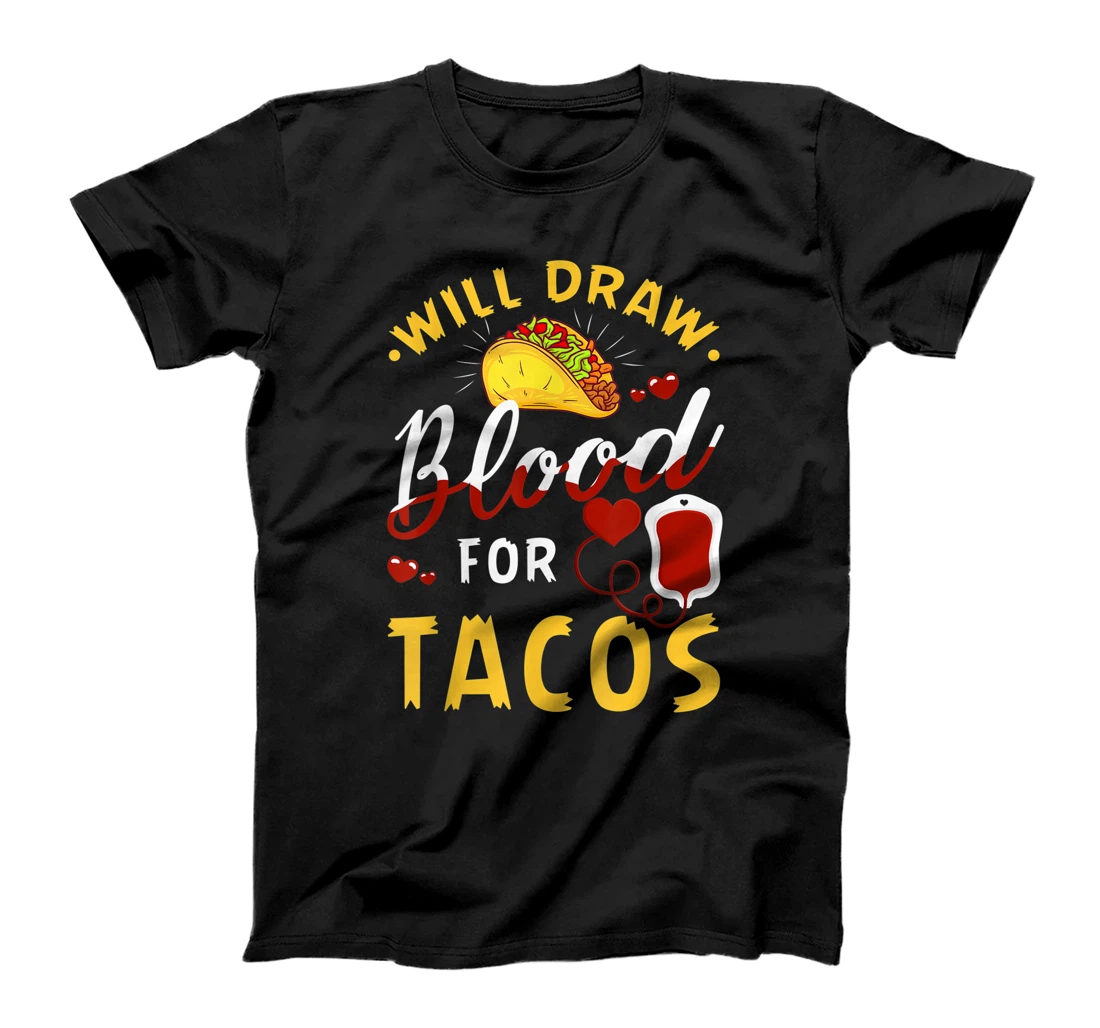 Phlebotomist Will Draw Blood Tacos Phlebotomy Taco Lovers T-Shirt