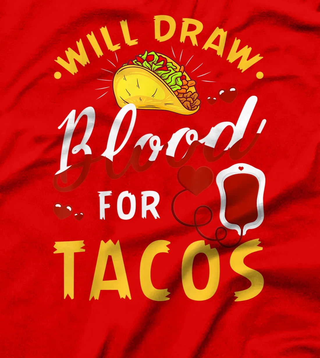 Phlebotomist Will Draw Blood Tacos Phlebotomy Taco Lovers T-Shirt