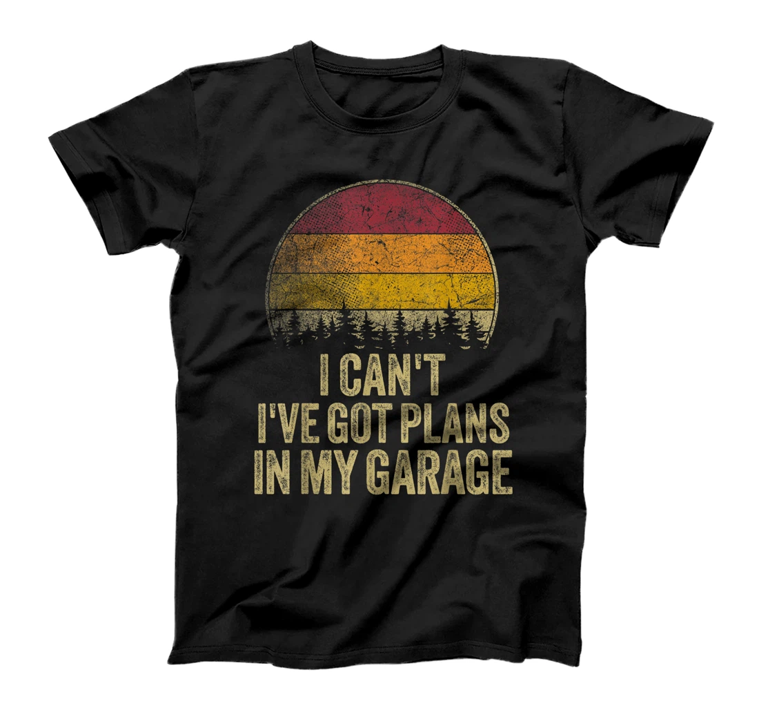 I Can't I've Got Plans In My Garage Mechanic Auto Retro Car T-Shirt