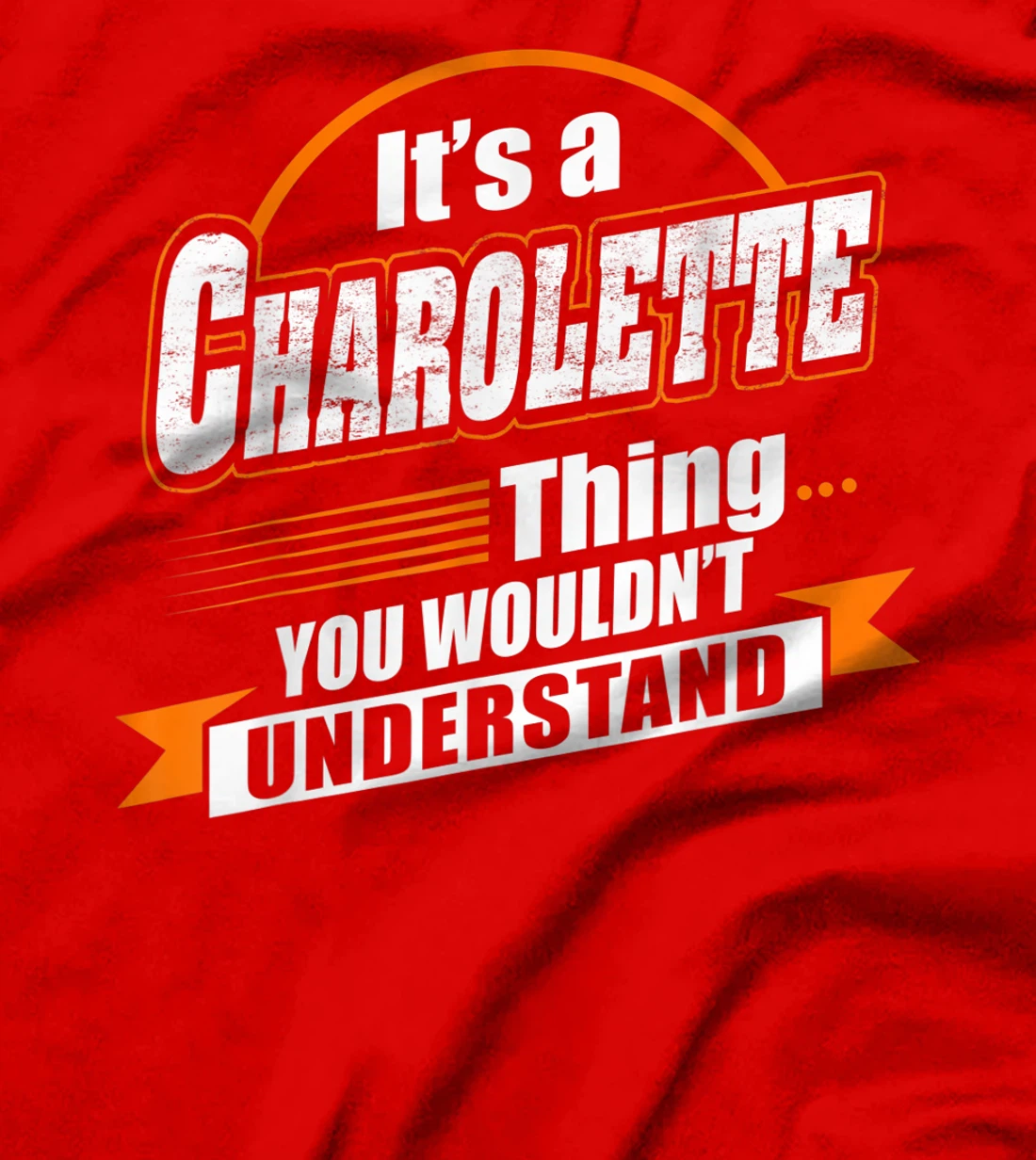 Best Gift For CHAROLETTE- CHAROLETTE Named T-Shirt