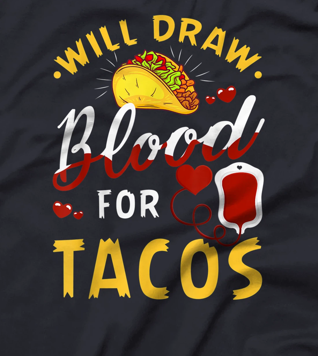 Phlebotomist Will Draw Blood Tacos Phlebotomy Taco Lovers T-Shirt