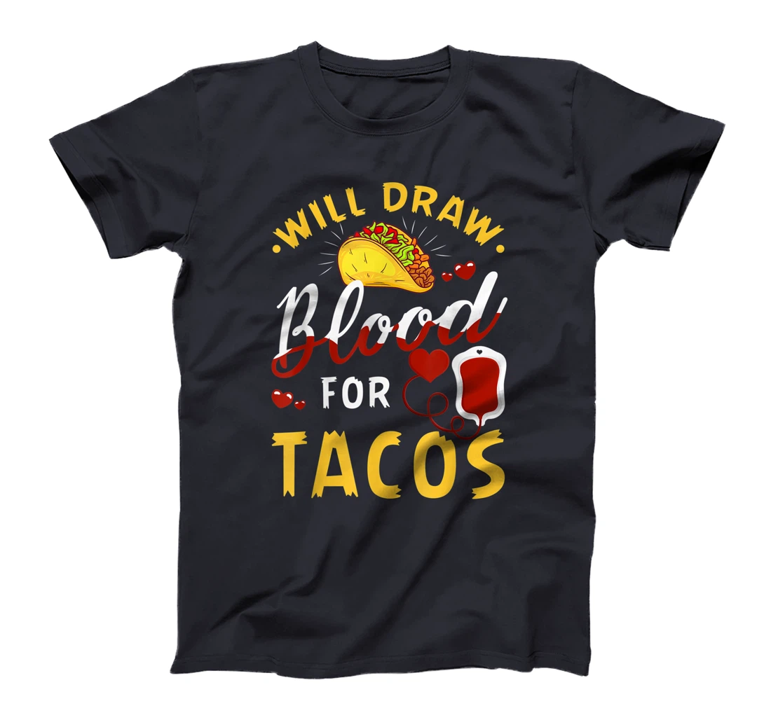 Phlebotomist Will Draw Blood Tacos Phlebotomy Taco Lovers T-Shirt