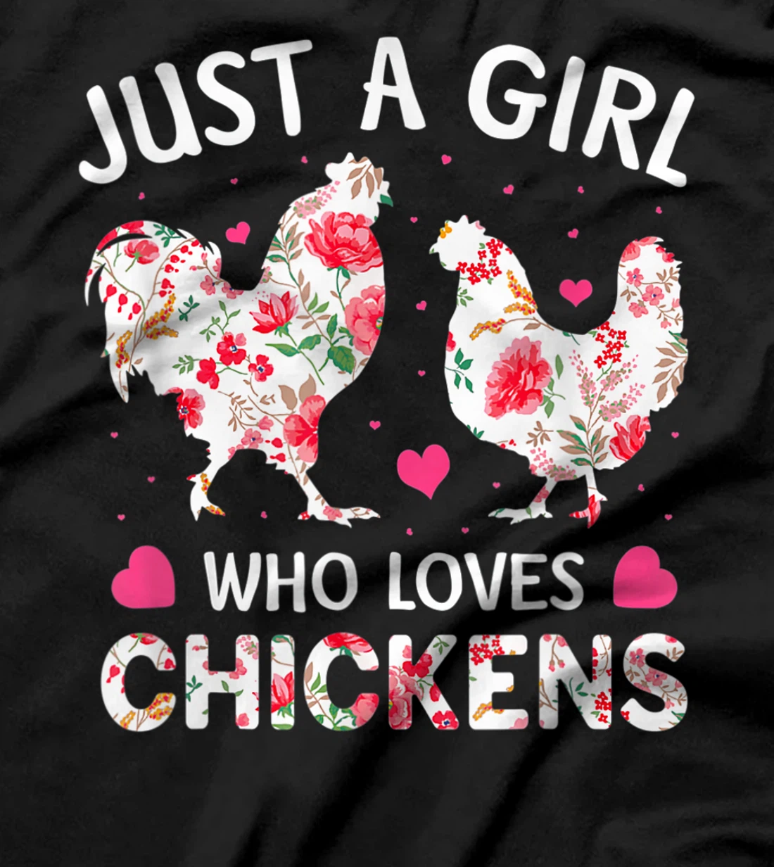 Just a Girl Who Loves Chickens, Cute Chicken Flowers Farm T-Shirt