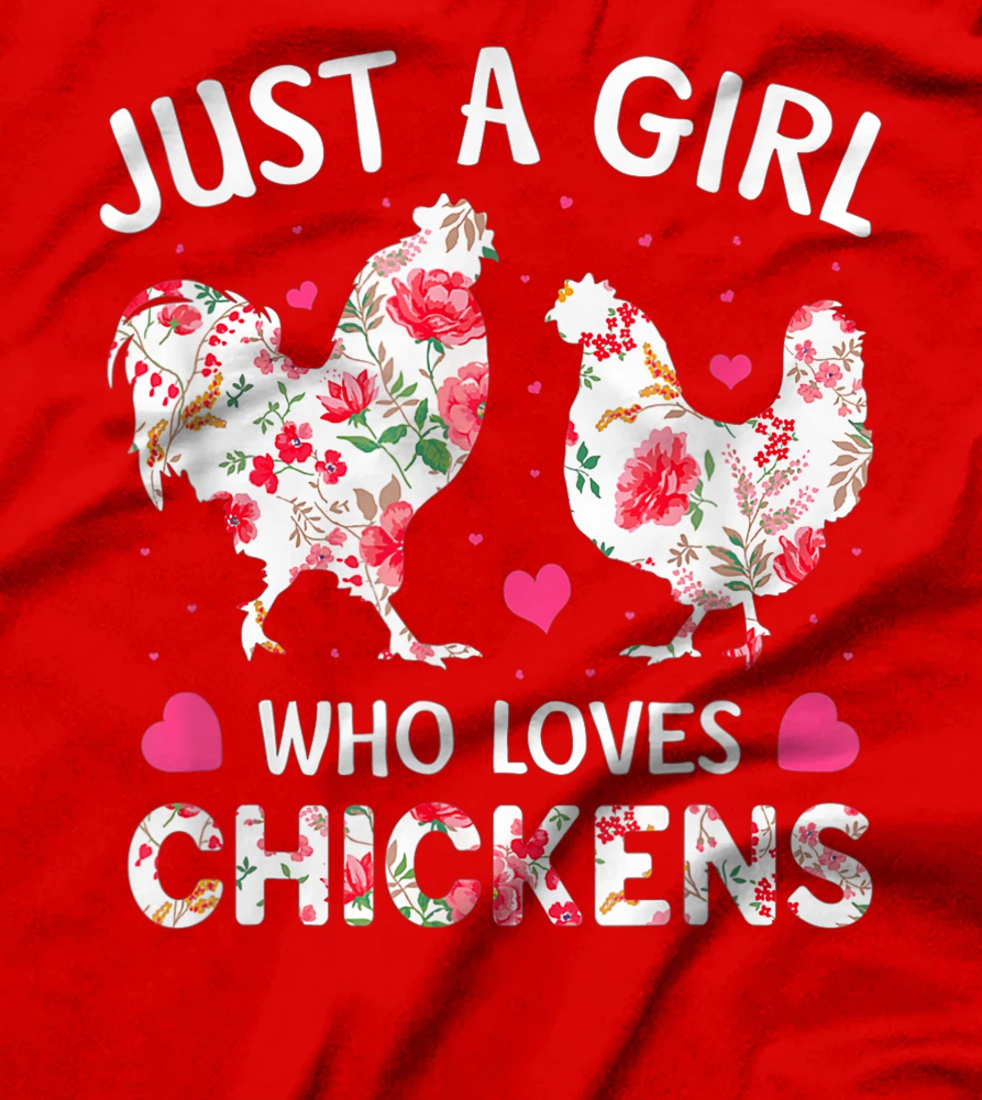 Just a Girl Who Loves Chickens, Cute Chicken Flowers Farm T-Shirt