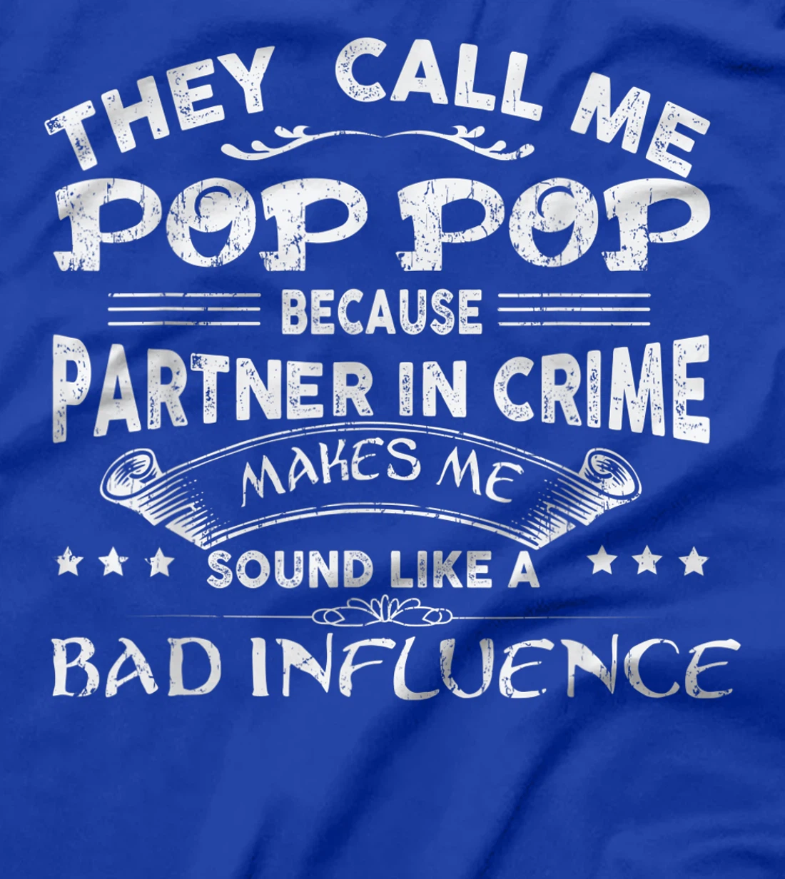 They Call Me Pop Pop Because Partner In Crime T-Shirt T-Shirt