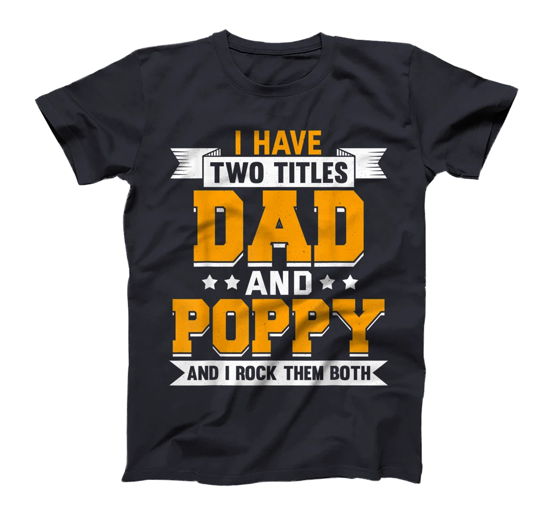 Mens Two Titles Dad And Poppy T-Shirt