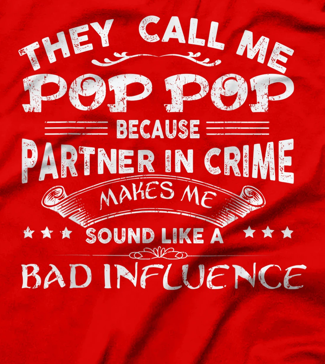 They Call Me Pop Pop Because Partner In Crime T-Shirt T-Shirt